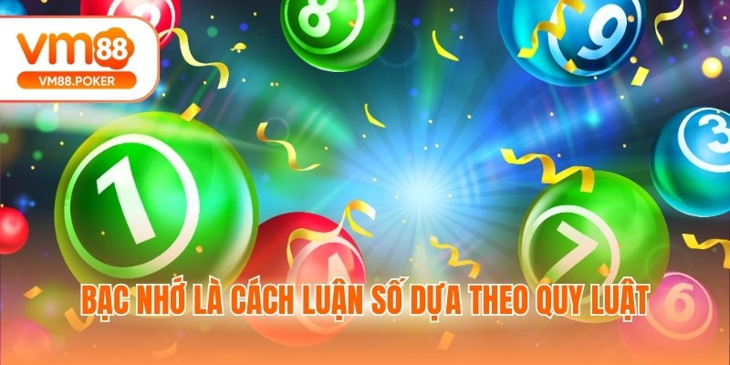 Bạc nhớ là cách luận số dựa theo quy luật được lặp lại nhiều lần