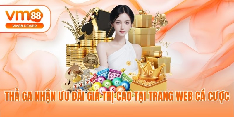 Thả ga nhận ưu đãi giá trị cao tại trang web cá cược